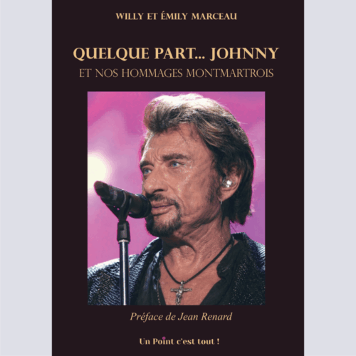 Quelque part... Johnny et nos hommages Montmartrois - Willy et Emily Marceau