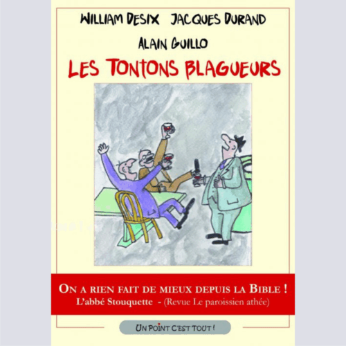 Les tontons blagueurs - William Desix, Jacques Durand, Alain Guillo