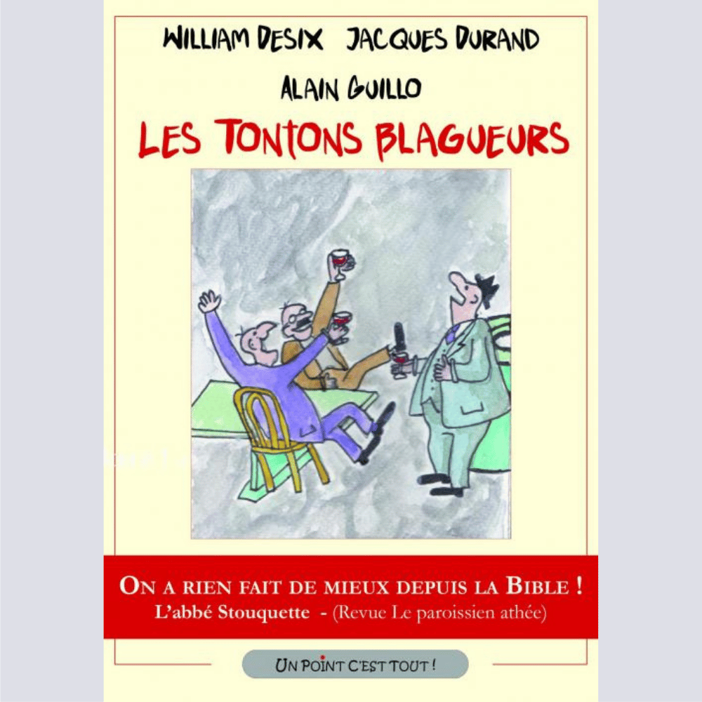 Les tontons blagueurs - William Desix, Jacques Durand, Alain Guillo