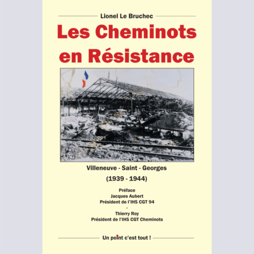 Les Cheminots en résistance - Lionel Le Bruchec