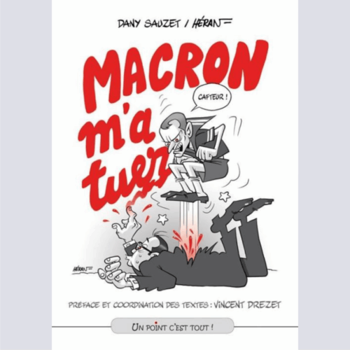 Macron m'a tuer - Dany Sauzet / Héran